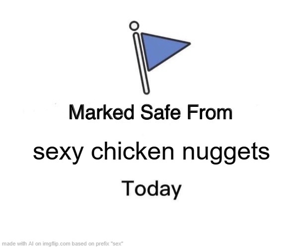 hi | sexy chicken nuggets | image tagged in memes,marked safe from | made w/ Imgflip meme maker