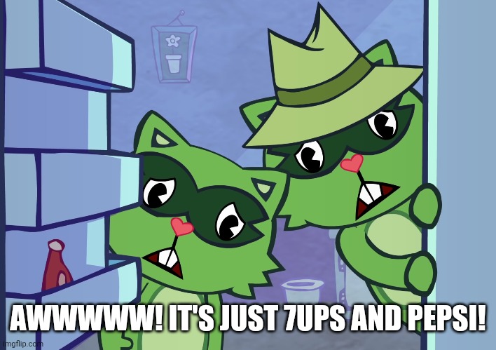 Lifty & Shifty "Awwwww!!" (HTF) | AWWWWW! IT'S JUST 7UPS AND PEPSI! | image tagged in lifty shifty awwwww htf | made w/ Imgflip meme maker