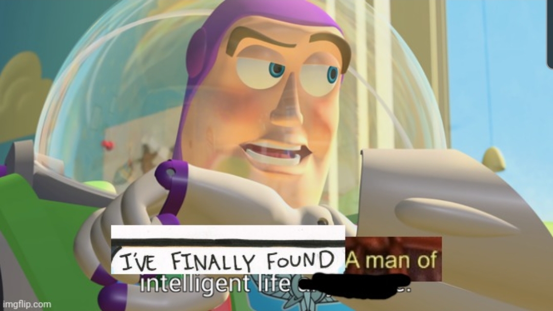 I've finally found a man of intelligent life Blank Meme Template