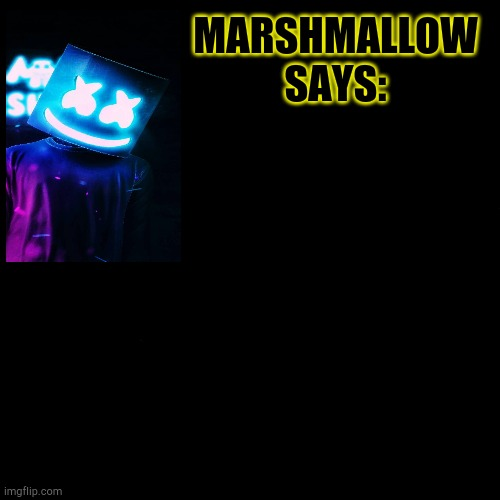 Marshmallow Says Blank Meme Template