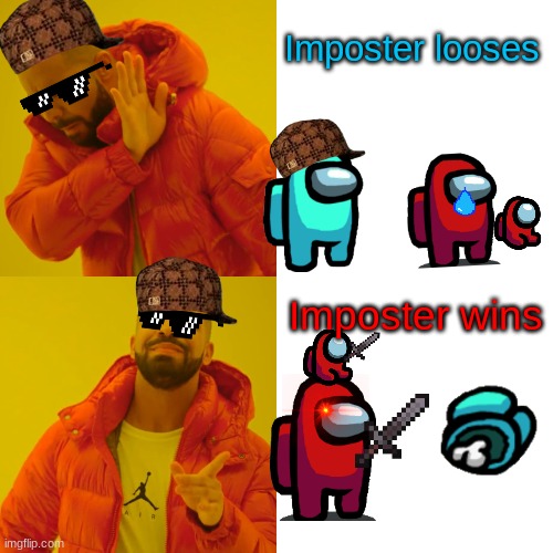 Drake Hotline Bling | Imposter looses; Imposter wins | image tagged in memes,drake hotline bling | made w/ Imgflip meme maker
