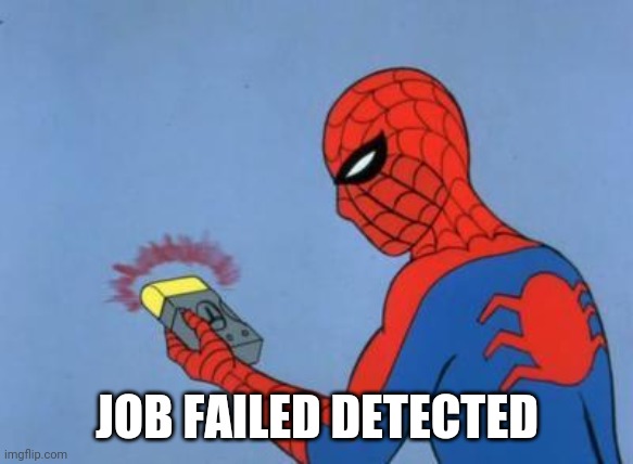 spiderman detector | JOB FAILED DETECTED | image tagged in spiderman detector | made w/ Imgflip meme maker