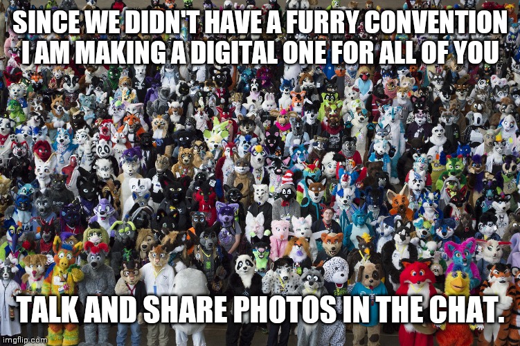 2020 furry con. (Fall fluff) | SINCE WE DIDN'T HAVE A FURRY CONVENTION I AM MAKING A DIGITAL ONE FOR ALL OF YOU; TALK AND SHARE PHOTOS IN THE CHAT. | image tagged in furries | made w/ Imgflip meme maker
