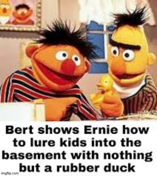 image tagged in bert and ernie | made w/ Imgflip meme maker