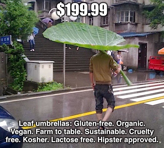 $199.99 Leaf umbrellas: Gluten-free. Organic. Vegan. Farm to table. Sustainable. Cruelty free. Kosher. Lactose free. Hipster approved. | made w/ Imgflip meme maker