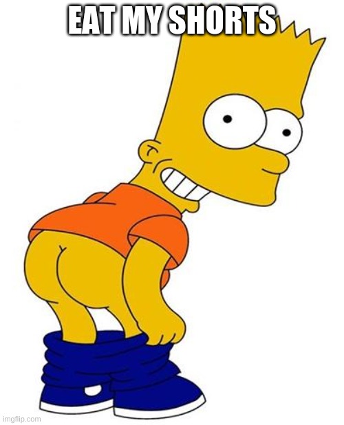 Bart simpson | EAT MY SHORTS | image tagged in bart simpson | made w/ Imgflip meme maker