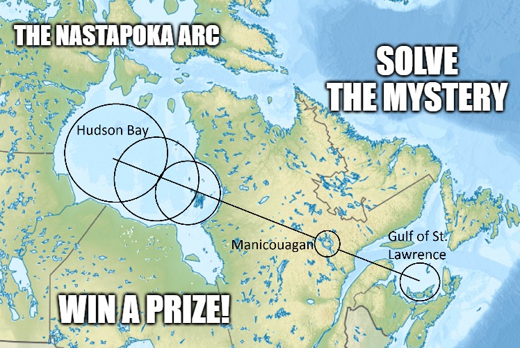 The Nastapoka Arc Mystery | THE NASTAPOKA ARC; SOLVE THE MYSTERY; WIN A PRIZE! | image tagged in science,mystery,fun | made w/ Imgflip meme maker