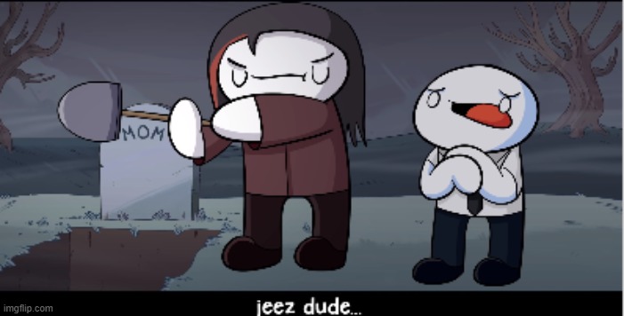 jeez dude Odd1sOut | image tagged in jeez dude odd1sout | made w/ Imgflip meme maker