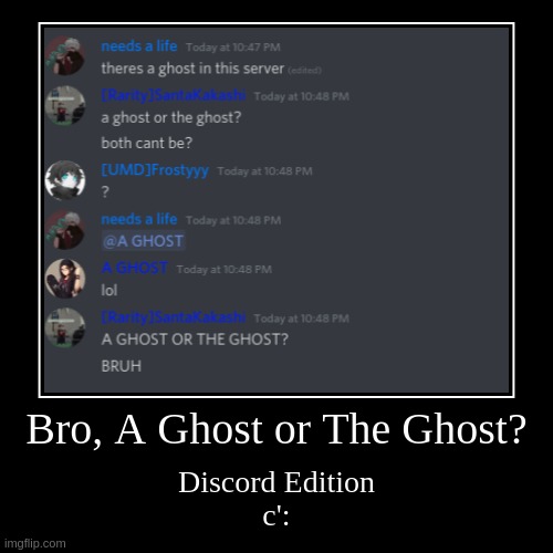 Discord: A Ghost or The Ghost? | image tagged in funny,demotivationals | made w/ Imgflip demotivational maker