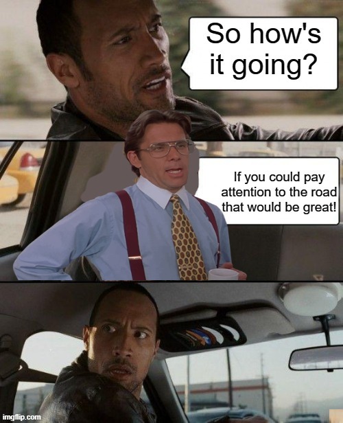 image tagged in that would be great,the rock driving | made w/ Imgflip meme maker