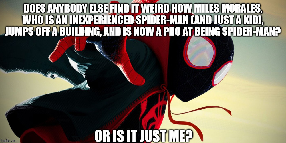 It is weird | image tagged in spider-verse meme | made w/ Imgflip meme maker