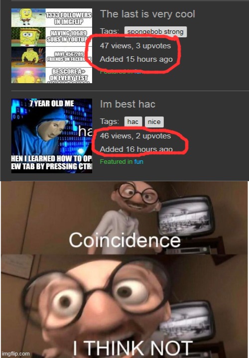 Coincidence??????????????? | image tagged in coincidence i think not | made w/ Imgflip meme maker