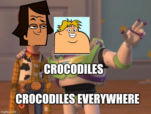 Toy Story Meme | CROCODILES; CROCODILES EVERYWHERE | image tagged in toy story meme | made w/ Imgflip meme maker