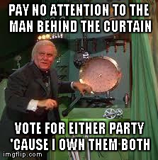 pay no attention to the man behind the curtain | image tagged in funny,politics | made w/ Imgflip meme maker