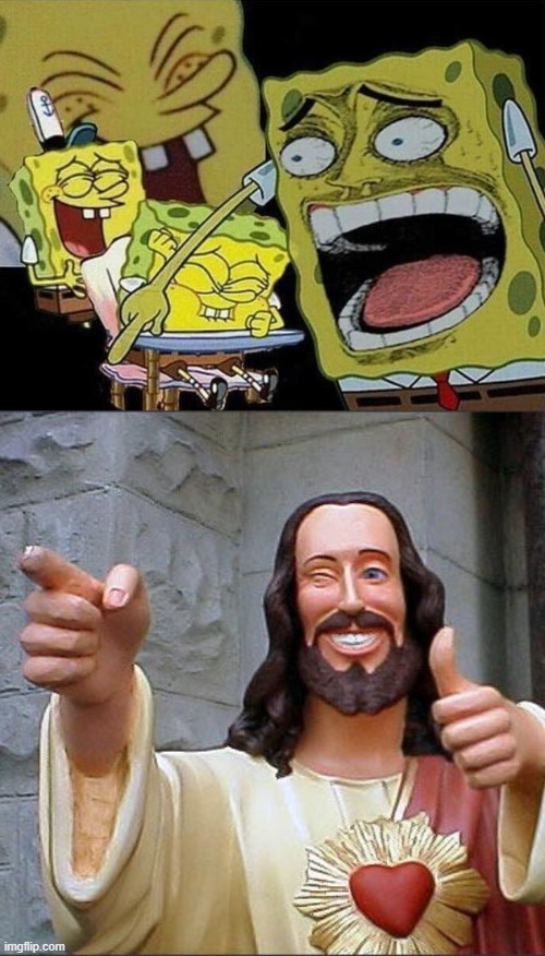 image tagged in spongebob laughing hysterically,memes,buddy christ | made w/ Imgflip meme maker