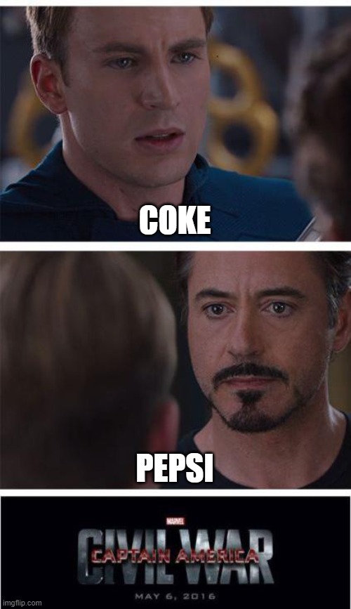 Marvel Civil War 1 |  COKE; PEPSI | image tagged in memes,marvel civil war 1 | made w/ Imgflip meme maker
