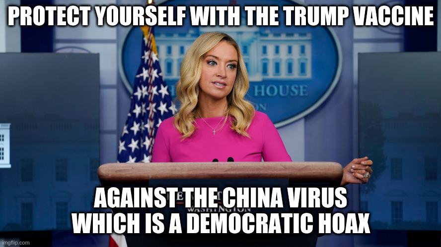 Is there any bleach in it? Not that I am aware. | PROTECT YOURSELF WITH THE TRUMP VACCINE; AGAINST THE CHINA VIRUS WHICH IS A DEMOCRATIC HOAX | image tagged in kayleigh mcenany,humor,coronavirus,china virus,trump,bleach | made w/ Imgflip meme maker