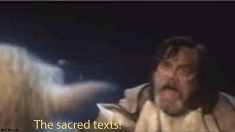 The sacred texts | image tagged in the sacred texts | made w/ Imgflip meme maker