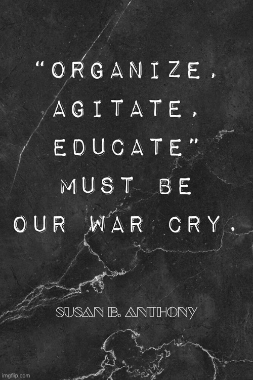 Susan B. Anthony quote | image tagged in susan b anthony quote | made w/ Imgflip meme maker