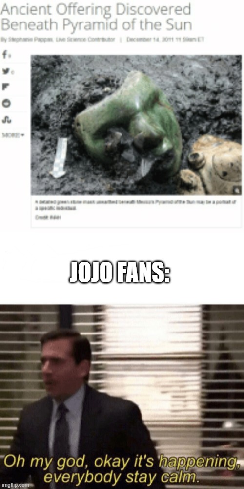 ahHHh | JOJO FANS: | image tagged in oh my god okay it's happening everybody stay calm | made w/ Imgflip meme maker