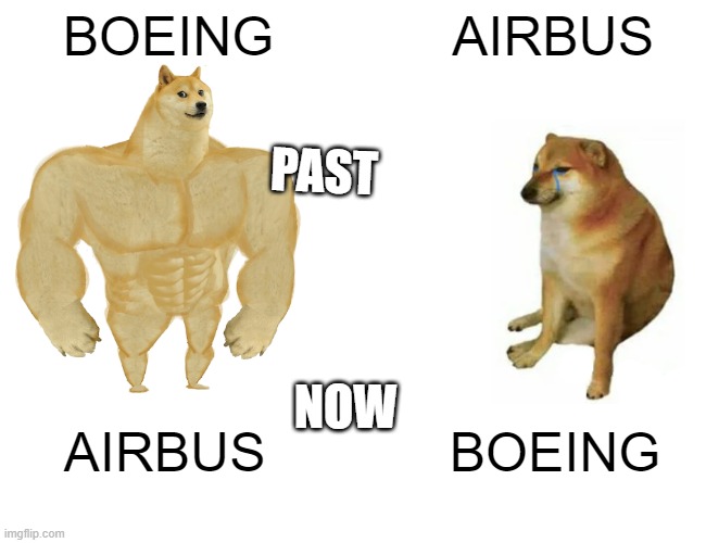 Buff Doge vs. Cheems Meme | BOEING; AIRBUS; PAST; NOW; AIRBUS; BOEING | image tagged in memes,buff doge vs cheems | made w/ Imgflip meme maker