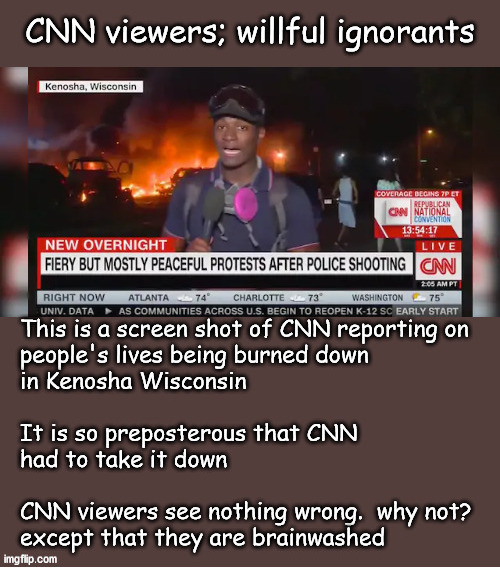 CNN followers willfully ignorant | image tagged in politics | made w/ Imgflip meme maker