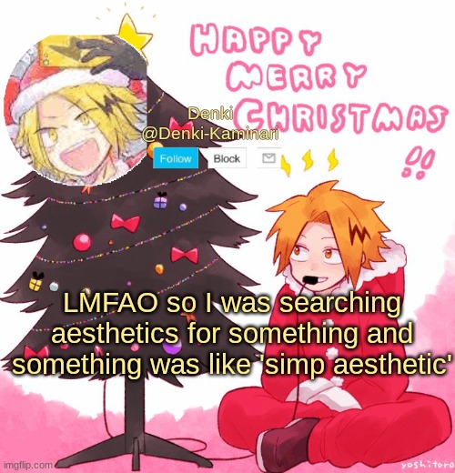 Denki Christmas | LMFAO so I was searching aesthetics for something and something was like 'simp aesthetic' | image tagged in denki christmas | made w/ Imgflip meme maker