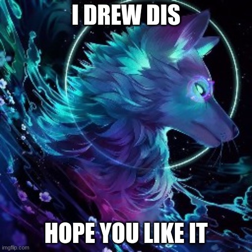 my pic i drew | I DREW DIS; HOPE YOU LIKE IT | image tagged in art,wolf | made w/ Imgflip meme maker