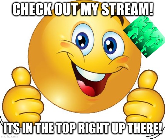 Go to NASCAR_Stream! | CHECK OUT MY STREAM! ITS IN THE TOP RIGHT UP THERE! | image tagged in thumbs up emoji | made w/ Imgflip meme maker