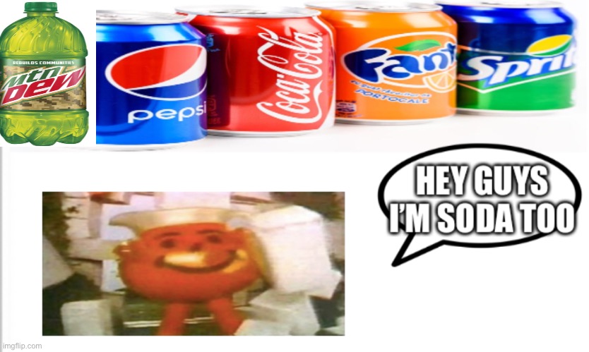 I’m Soda too | image tagged in i m soda too | made w/ Imgflip meme maker