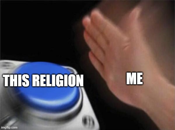 Blank Nut Button Meme | THIS RELIGION ME | image tagged in memes,blank nut button | made w/ Imgflip meme maker