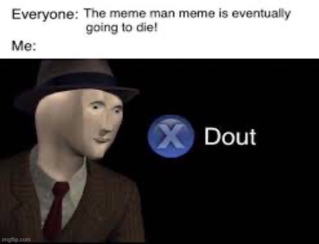 Dout | image tagged in meme man | made w/ Imgflip meme maker