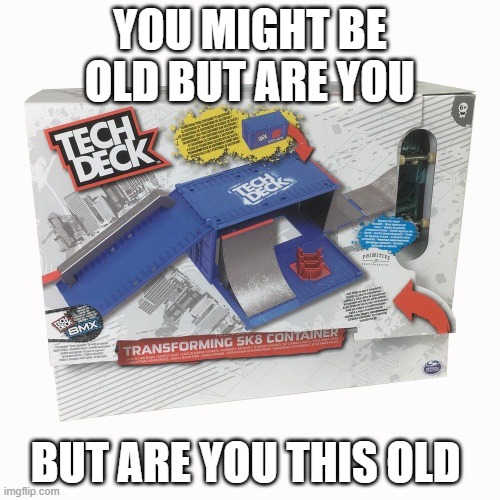 kldfb | YOU MIGHT BE OLD BUT ARE YOU; BUT ARE YOU THIS OLD | image tagged in imgflip | made w/ Imgflip meme maker