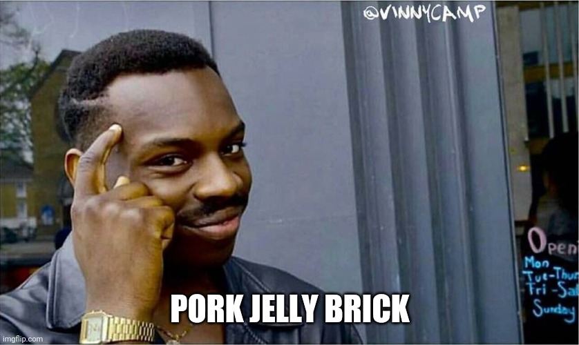 Good idea bad idea | PORK JELLY BRICK | image tagged in good idea bad idea | made w/ Imgflip meme maker