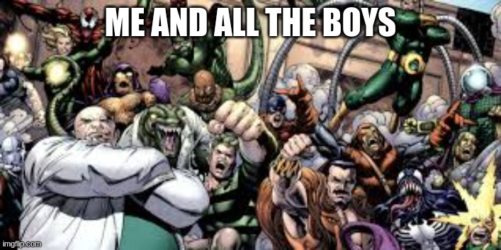 all the boys | ME AND ALL THE BOYS | image tagged in me and the boys | made w/ Imgflip meme maker
