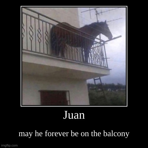 Juan | image tagged in funny,demotivationals | made w/ Imgflip demotivational maker