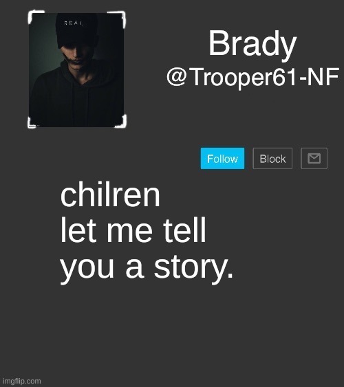 in the comments | chilren let me tell you a story. | image tagged in nf template | made w/ Imgflip meme maker