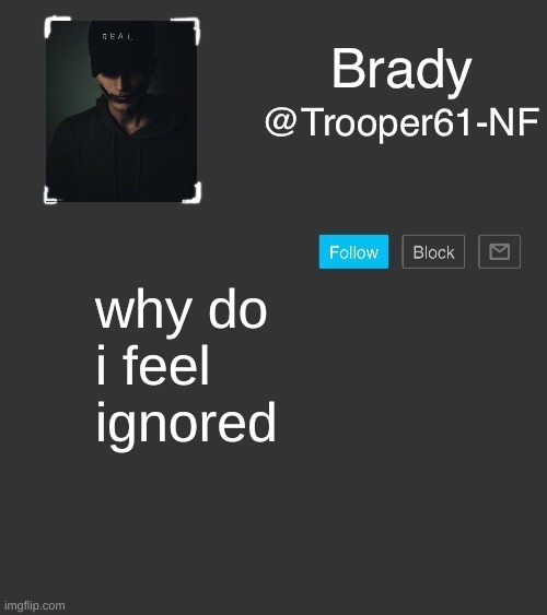 NF template | why do i feel ignored | image tagged in nf template | made w/ Imgflip meme maker
