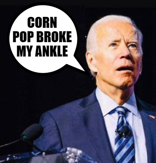 Corn Pop Did It | CORN POP BROKE MY ANKLE | image tagged in corn pop was a bad dude,joe biden | made w/ Imgflip meme maker