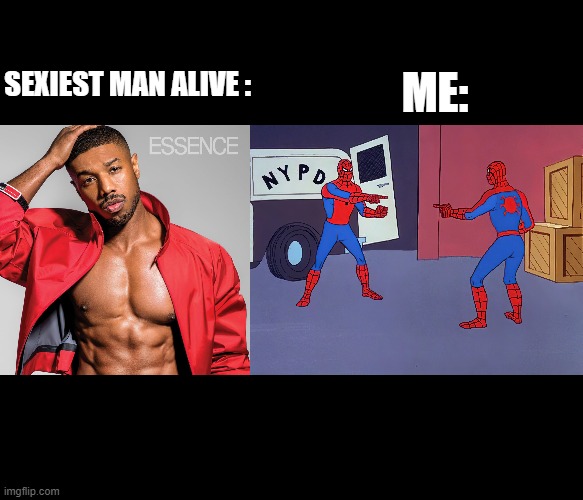 Sexiest Man Alive | ME:; SEXIEST MAN ALIVE : | image tagged in spiderman,sexy | made w/ Imgflip meme maker