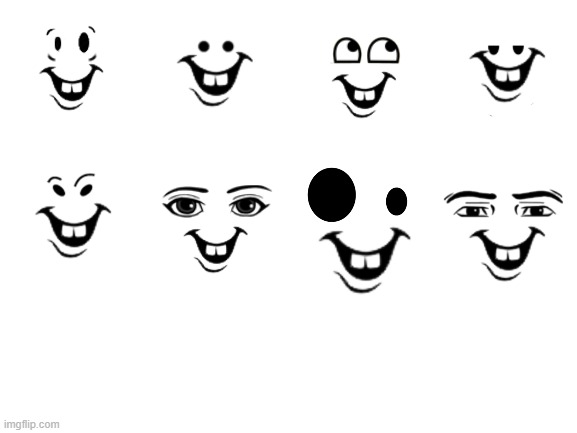 Some Crappy Roblox faces I changed. | image tagged in blank white template,memes,funny,not funny,roblox | made w/ Imgflip meme maker