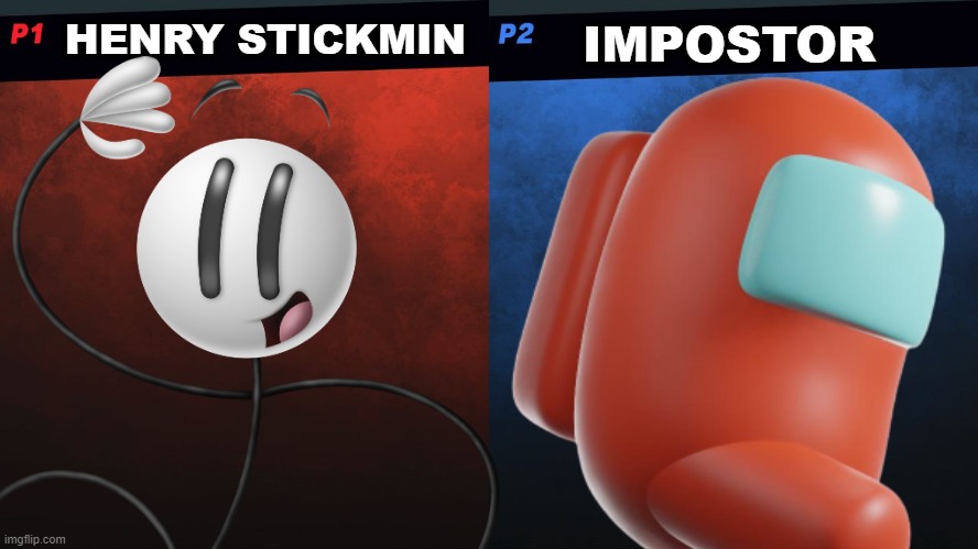 The Innersloth battle! | HENRY STICKMIN; IMPOSTOR | image tagged in smash bros 1v1 screen template,henry stickmin,impostor,among us,super smash bros | made w/ Imgflip meme maker