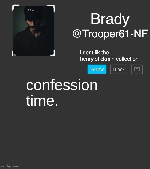 NF template | i dont lik the henry stickmin collection; confession time. | image tagged in nf template | made w/ Imgflip meme maker