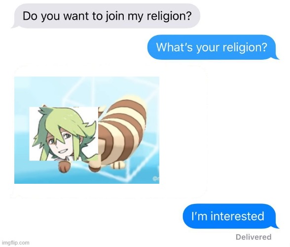 whats your religion | image tagged in whats your religion,n u r r e t,furret,n,pokemon | made w/ Imgflip meme maker