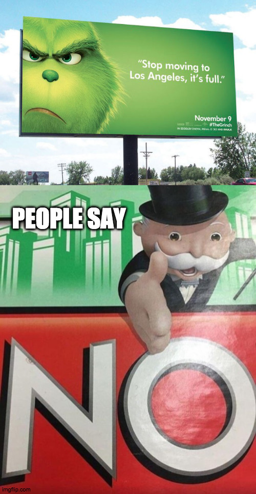 PEOPLE SAY | image tagged in no,funny,billboard | made w/ Imgflip meme maker