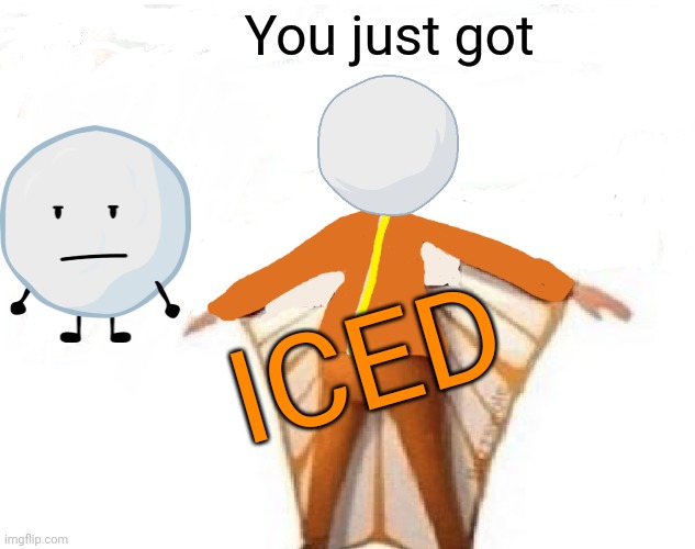 You just got ICED | image tagged in you just got vectored blank | made w/ Imgflip meme maker