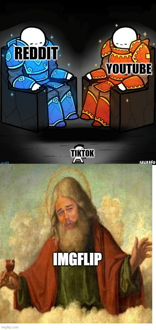 Imgflip is god | REDDIT; YOUTUBE; TIKTOK; IMGFLIP | image tagged in two giants looking at a small guy,imgflip,youtube,reddit,tiktok | made w/ Imgflip meme maker