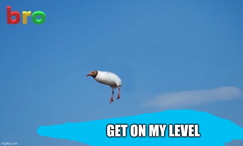 GET ON MY LEVEL | made w/ Imgflip meme maker