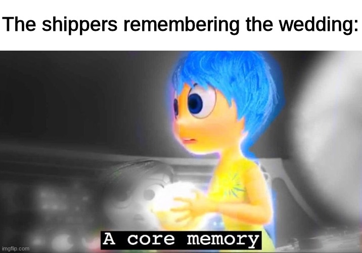 A core memory |  The shippers remembering the wedding: | image tagged in a core memory | made w/ Imgflip meme maker
