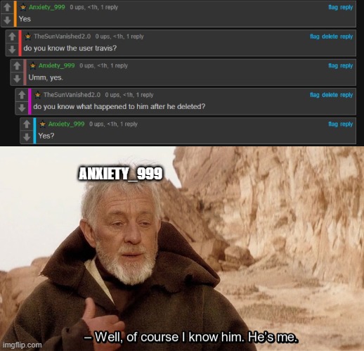 lmao | ANXIETY_999 | image tagged in obi wan of course i know him he s me | made w/ Imgflip meme maker